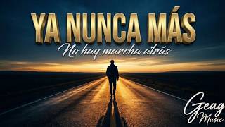 YA NUNCA MÁS (Balada Rock-Pop) Para cerrar ciclos