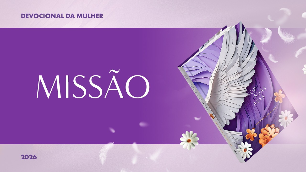 Devocional da Mulher: 28 de Setembro - Missão | Sob Suas Asas
