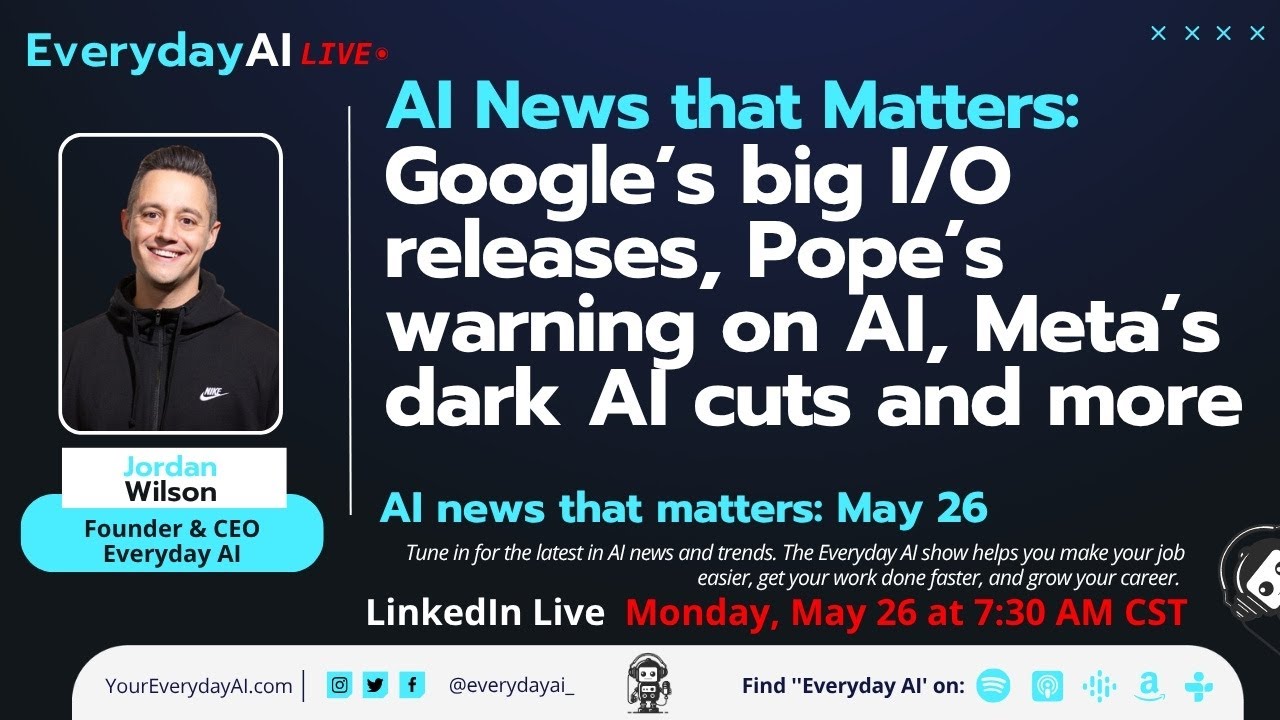Google’s big I/O releases, Pope’s warning on AI, Meta’s dark AI cuts and more