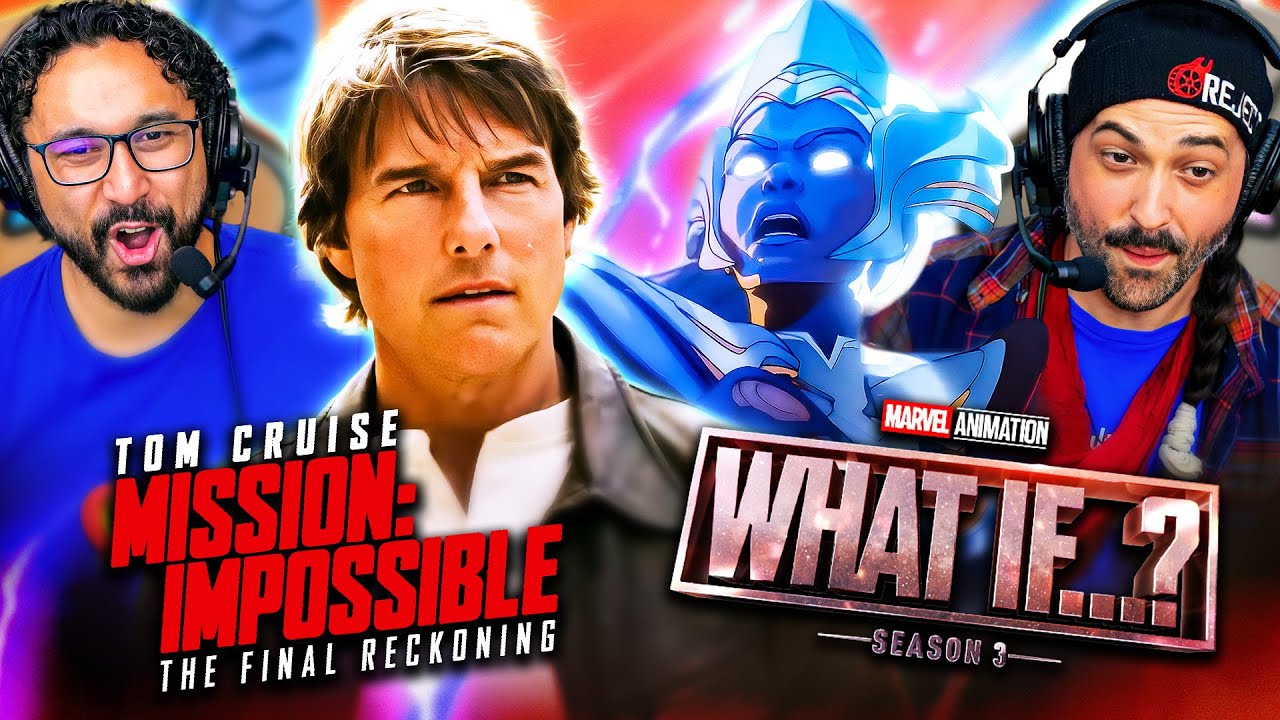 Marvel's What If...? Season 3 & Mission: Impossible The Final Reckoning Trailer Reactions