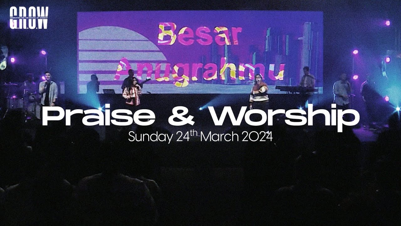 G.R.O.W Praise & Worship - 10.30 AM Service - March 24th, 2024 - YouTube
