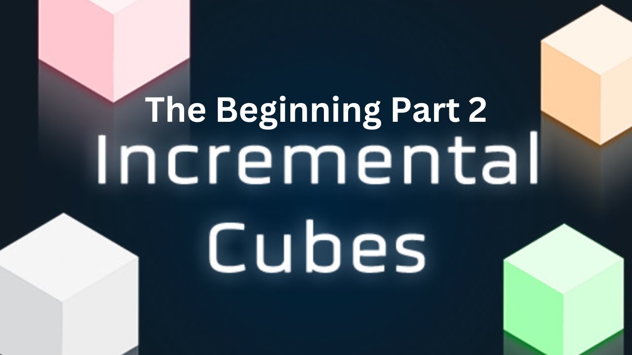 Incremental Cubes | Prestige Tier 1 | Highest Phase 4 | Kongregate Part 2