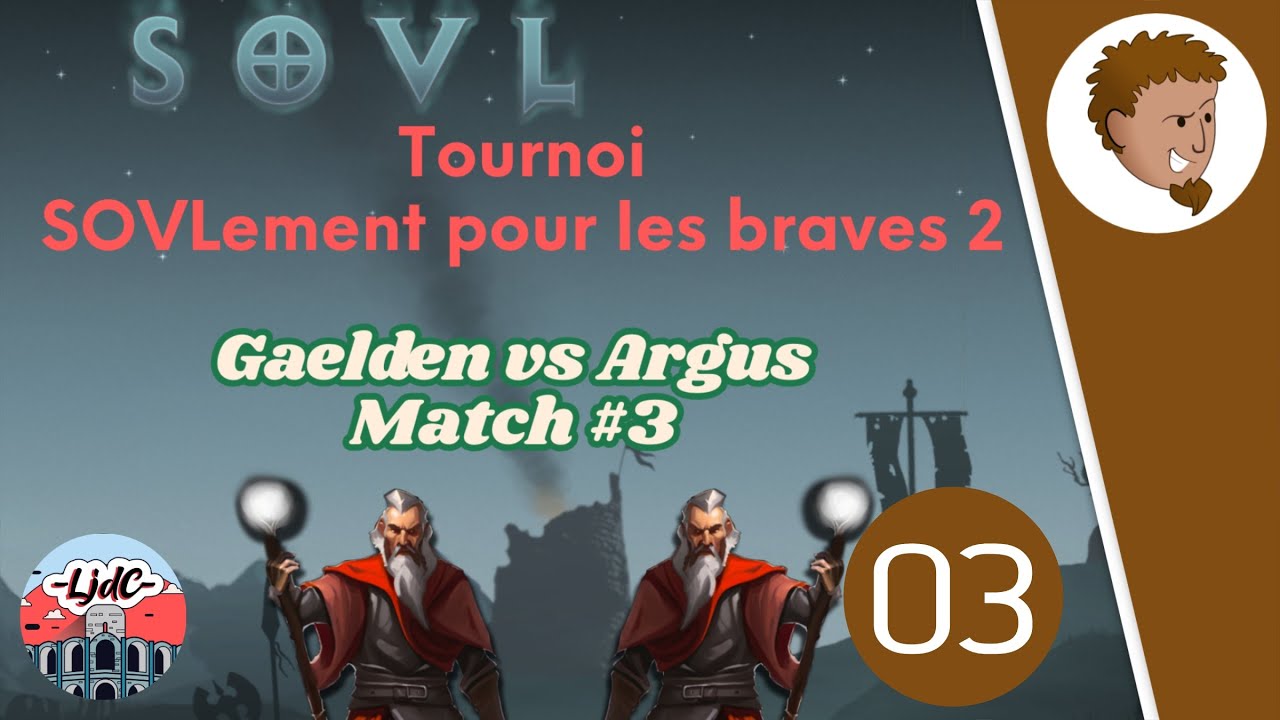 SOVLement pour les Braves n°2 - Gaelden vs Argus match #3