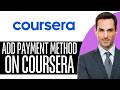 How to Add Payment Method on Coursera Full Guide – (2026) Step-by-Step