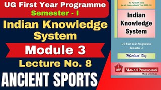 Indian Knowledge System | Semester 1 | Module 3 | ANCIENT SPORTS | Lecture No. 8
