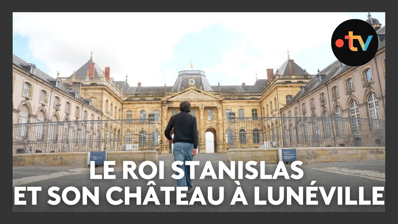 Le roi Stanislas Leszczynski et le château de Lunéville