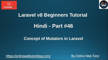 Learn Laravel 8 Tutorials in Hindi - #46 - Concept of Mutators in Laravel | Step by Step Tutorial
