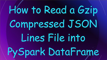 How to Read a Gzip Compressed JSON Lines File into PySpark DataFrame