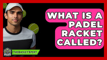 What Is A Padel Racket Called? - The Racket Xpert