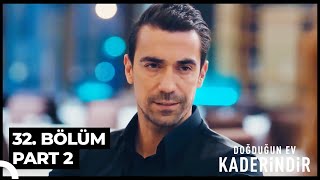 Doğduğun Ev Kaderindir 32. Bölüm Part 2