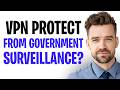 Does A VPN Protect You From Government Surveillance? (2026 Guide) ✅