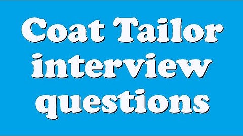 Coat Tailor interview questions