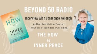 Beyond50 Radio - The HOW to Inner Peace with Constance Kellough