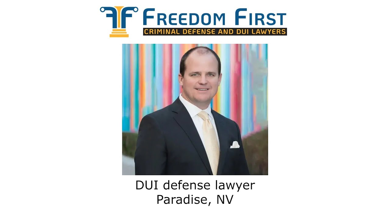 DUI defense lawyer Paradise, NV - Freedom First Criminal Defense and DUI Lawyers