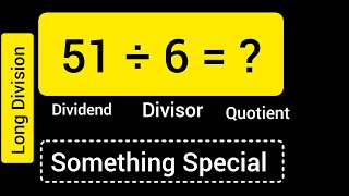 51 Divided by 6 ||51 ÷ 6 ||Long Division with One digit Divisor ||Quotient, Remainder ,Dividend