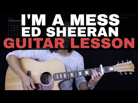 I'm A Mess Guitar Tutorial - Ed Sheeran Guitar Lesson |Studio Version + Easy Chords + Guitar Cover|