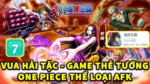 VUA HẢI TẶC - GAME THẺ TƯỚNG ONE PIECE THỂ LOẠI AFK! GIẢM GIÁ NẠP ĐẾN 99%!