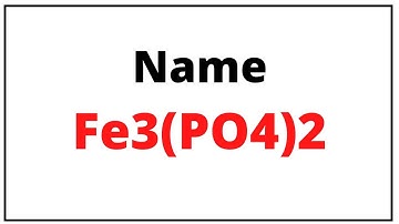 How to the write name for Fe3(PO4)2