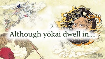 Words to Stop You from Becoming Yokai: 7. Although yōkai dwell in secluded places, they are always..