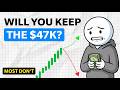 You Made $47,000 in One Month Here's Why You'll Give It All Back