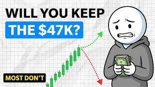 You Made $47,000 in One Month  Here's Why You'll Give It All Back
