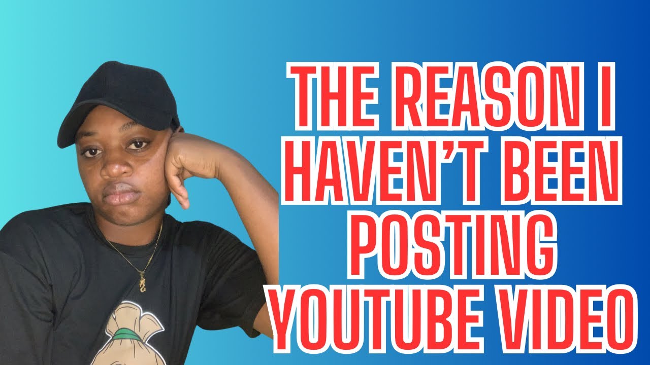 THE REASON I HAVEN’T BEEN POSTING YOUTUBE VIDEOS - YouTube