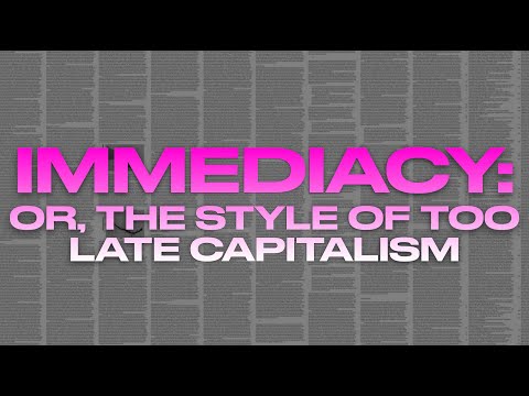 IMMEDIACY: OR, THE STYLE OF TOO LATE CAPITALISM (w/ Anna Kornbluh)