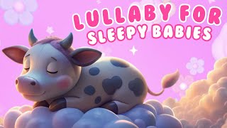 Lullaby For Sleepy Babies | Baby Sweet Dreams Song