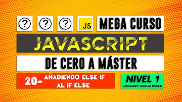Añadiendo ELSE IF al condicional IF ELSE - JavaScript de cero a Máster - Capítulo 20