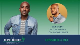 Showrunner Mindset with Deji Laray – Think Bigger Actors Podcast