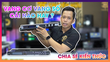 Vang Cơ Vang Số Là Gì ? Cái Nào Xài Tốt Hơn ? |TRUYỀN HỮU MUSIC