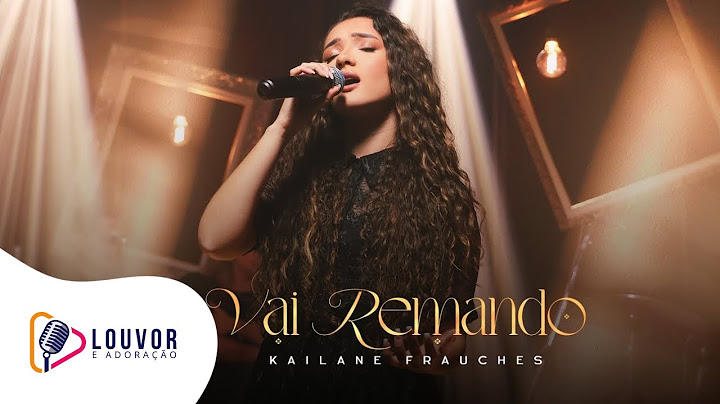 Kailane Frauches | Vai Remando [Clipe Ao Vivo]