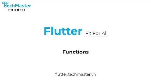 Học Flutter : Functions trong Dart | Flutter Fit For All | TechMaster