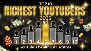 Full Richest YouTubers 2025  News