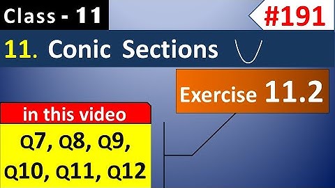 Ex 11.2 Class 11 Q7, Q8, Q9, Q10, Q11, Q12 || Conic Sections Class 11 || Ch 11 Maths Class 11