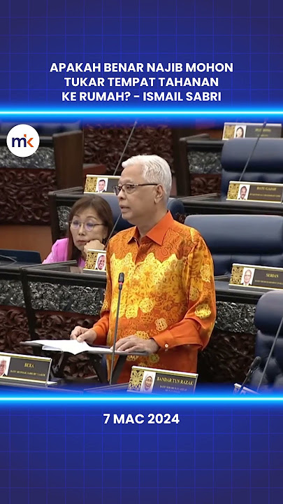 Apakah benar Najib mohon tukar tempat tahanan ke rumah? - Ismail Sabri