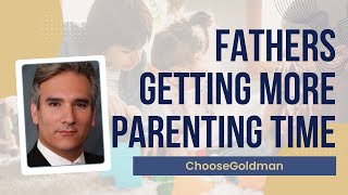 How Can [Fathers Get More Parenting Time]