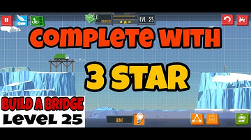 Level -25, Build A Bridge  (Complete solution with all 3 stars and with some mission)2022