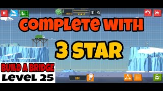 Level -25, Build A Bridge  (Complete solution with all 3 stars and with some mission)2022