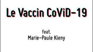 Le vaccin CoViD - feat Marie-Paule Kieny