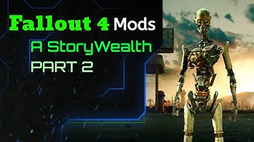 Fallout 4  A Story Wealth Mod Collection Part 2