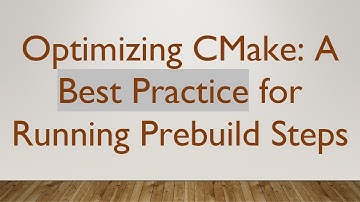 Optimizing CMake: A Best Practice for Running Prebuild Steps