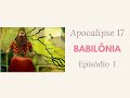 Apocalipse 17 - Episódio I