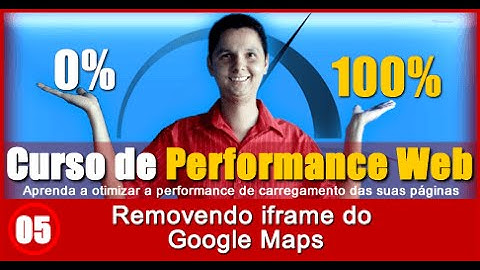 Curso de Performance Web Aula 05 Removendo iframe do Google Maps