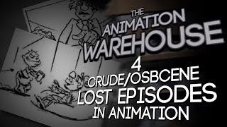 4 Crude / Obscene Lost Episodes in Animation (Feat. Liam Paige) The Animation Warehouse