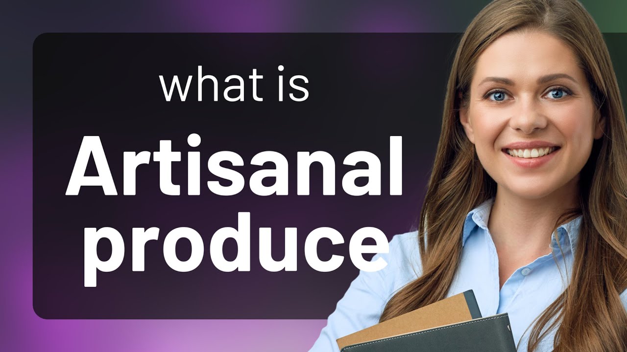 Artisanal Produce: A Taste of Tradition and Quality