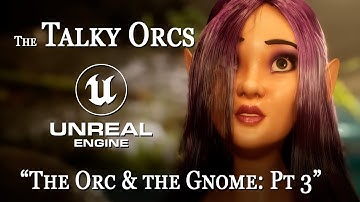 The Talky Orcs - The Orc and the Gnome: Part 3 - A fantasy series created in Unreal Engine 5