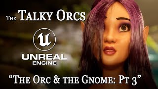 The Talky Orcs - The Orc and the Gnome: Part 3 - A fantasy series created in Unreal Engine 5