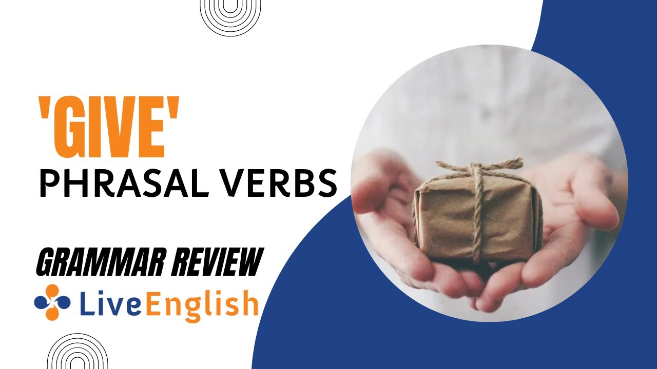 Live English Club Grammar Session 'GIVE' phrasal verbs YouTube