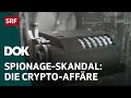 Cryptoleaks – Wie CIA und BND mit Schweizer Hilfe weltweit spionierten | Doku | SRF DOK